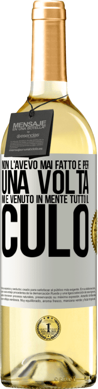 29,95 € Spedizione Gratuita | Vino bianco Edizione WHITE Non l'avevo mai fatto e per una volta mi è venuto in mente tutto il culo Etichetta Bianca. Etichetta personalizzabile Vino giovane Raccogliere 2024 Verdejo