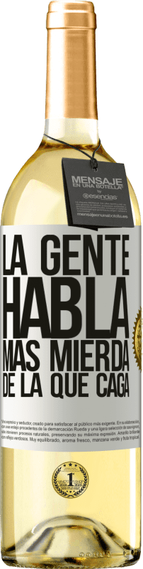 29,95 € Envío gratis | Vino Blanco Edición WHITE La gente habla más mierda de la que caga Etiqueta Blanca. Etiqueta personalizable Vino joven Cosecha 2024 Verdejo