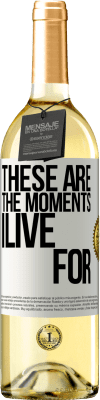 29,95 € 送料無料 | 白ワイン WHITEエディション これらは私が生きる瞬間です ホワイトラベル. カスタマイズ可能なラベル 若いワイン 収穫 2025 Verdejo