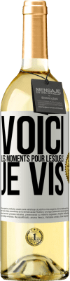 29,95 € Envoi gratuit | Vin blanc Édition WHITE Voici les moments pour lesquels je vis Étiquette Blanche. Étiquette personnalisable Vin jeune Récolte 2023 Verdejo