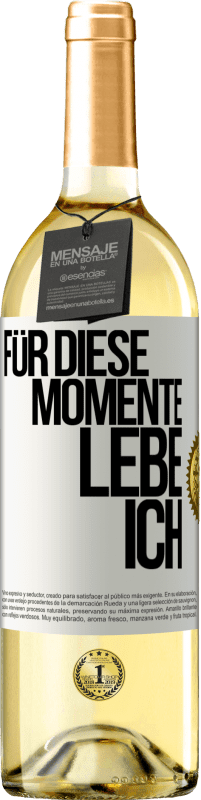29,95 € Kostenloser Versand | Weißwein WHITE Ausgabe Für diese Momente lebe ich Weißes Etikett. Anpassbares Etikett Junger Wein Ernte 2023 Verdejo