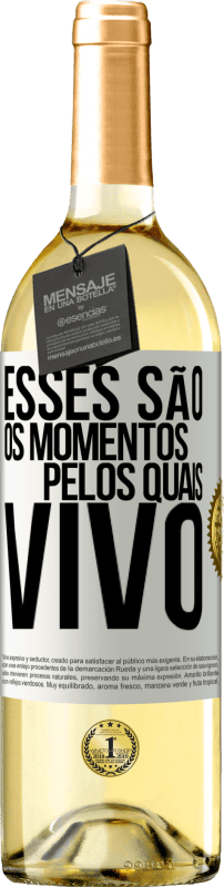 29,95 € Envio grátis | Vinho branco Edição WHITE Esses são os momentos pelos quais vivo Etiqueta Branca. Etiqueta personalizável Vinho jovem Colheita 2024 Verdejo