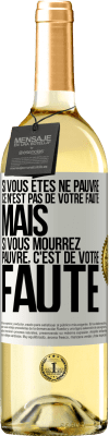 29,95 € Envoi gratuit | Vin blanc Édition WHITE Si vous êtes né pauvre ce n'est pas de votre faute. Mais si vous mourrez pauvre, c'est de votre faute Étiquette Blanche. Étiquette personnalisable Vin jeune Récolte 2023 Verdejo