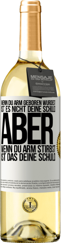 29,95 € Kostenloser Versand | Weißwein WHITE Ausgabe Wenn du arm geboren wurdest, ist es nicht deine Schuld. Aber wenn du arm stirbst, ist das deine Schuld Weißes Etikett. Anpassbares Etikett Junger Wein Ernte 2024 Verdejo