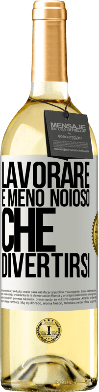 29,95 € Spedizione Gratuita | Vino bianco Edizione WHITE Lavorare è meno noioso che divertirsi Etichetta Bianca. Etichetta personalizzabile Vino giovane Raccogliere 2024 Verdejo