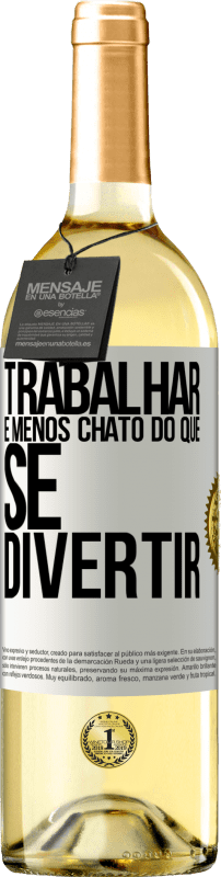 29,95 € Envio grátis | Vinho branco Edição WHITE Trabalhar é menos chato do que se divertir Etiqueta Branca. Etiqueta personalizável Vinho jovem Colheita 2024 Verdejo