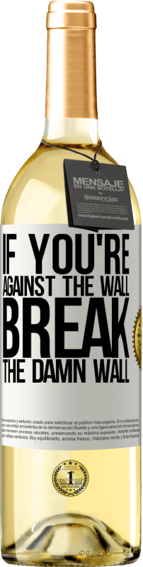 29,95 € Бесплатная доставка | Белое вино Издание WHITE Если вы против стены, сломайте эту чертову стену Белая этикетка. Настраиваемая этикетка Молодое вино Урожай 2023 Verdejo
