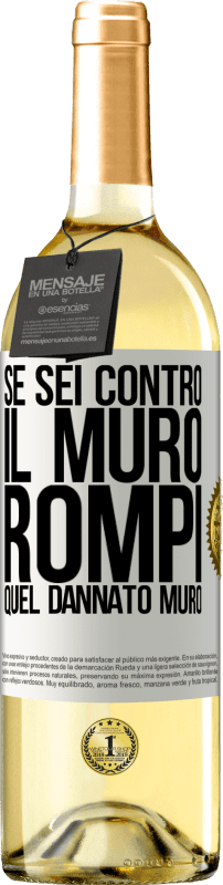 29,95 € Spedizione Gratuita | Vino bianco Edizione WHITE Se sei contro il muro, rompi quel dannato muro Etichetta Bianca. Etichetta personalizzabile Vino giovane Raccogliere 2024 Verdejo