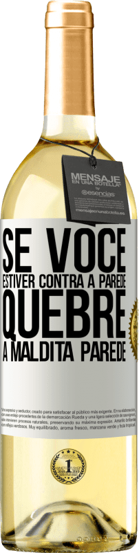 29,95 € Envio grátis | Vinho branco Edição WHITE Se você estiver contra a parede, quebre a maldita parede Etiqueta Branca. Etiqueta personalizável Vinho jovem Colheita 2024 Verdejo