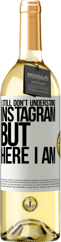 29,95 € Free Shipping | White Wine WHITE Edition I still don't understand Instagram, but here I am White Label. Customizable label Young wine Harvest 2022 Verdejo