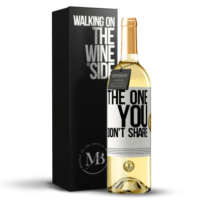 «The one you don't share» WHITE Edition