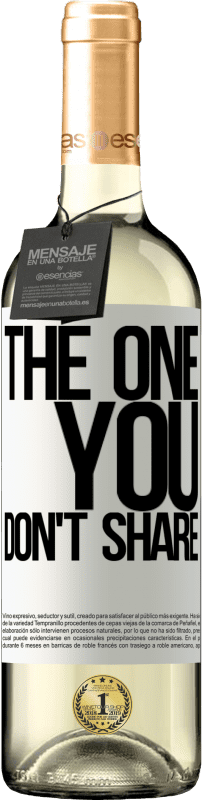 29,95 € Envoi gratuit | Vin blanc Édition WHITE The one you don't share Étiquette Blanche. Étiquette personnalisable Vin jeune Récolte 2024 Verdejo