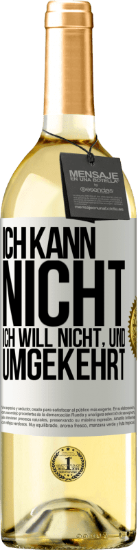 29,95 € Kostenloser Versand | Weißwein WHITE Ausgabe Ich kann nicht, ich will nicht, und umgekehrt Weißes Etikett. Anpassbares Etikett Junger Wein Ernte 2024 Verdejo