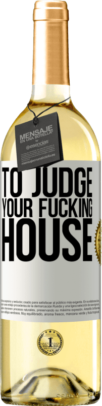 29,95 € Free Shipping | White Wine WHITE Edition To judge your fucking house White Label. Customizable label Young wine Harvest 2024 Verdejo