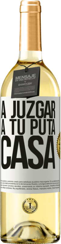 29,95 € Envío gratis | Vino Blanco Edición WHITE A juzgar a tu puta casa Etiqueta Blanca. Etiqueta personalizable Vino joven Cosecha 2023 Verdejo