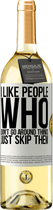 29,95 € Free Shipping | White Wine WHITE Edition I like people who don't go around things, just skip them White Label. Customizable label Young wine Harvest 2024 Verdejo