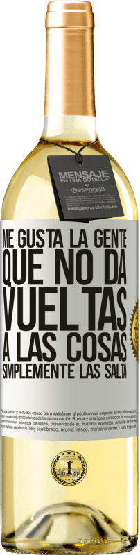 29,95 € Envío gratis | Vino Blanco Edición WHITE Me gusta la gente que no da vueltas a las cosas, simplemente las salta Etiqueta Blanca. Etiqueta personalizable Vino joven Cosecha 2024 Verdejo