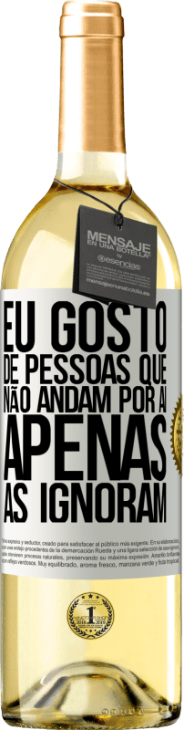 29,95 € Envio grátis | Vinho branco Edição WHITE Eu gosto de pessoas que não andam por aí, apenas as ignoram Etiqueta Branca. Etiqueta personalizável Vinho jovem Colheita 2024 Verdejo