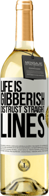 29,95 € Free Shipping | White Wine WHITE Edition Life is gibberish, distrust straight lines White Label. Customizable label Young wine Harvest 2024 Verdejo