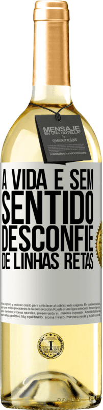 29,95 € Envio grátis | Vinho branco Edição WHITE A vida é sem sentido, desconfie de linhas retas Etiqueta Branca. Etiqueta personalizável Vinho jovem Colheita 2024 Verdejo