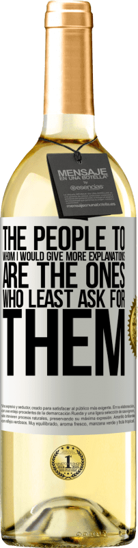 29,95 € Бесплатная доставка | Белое вино Издание WHITE Люди, которым я бы дал больше объяснений, - те, кто меньше всего их просит Белая этикетка. Настраиваемая этикетка Молодое вино Урожай 2023 Verdejo