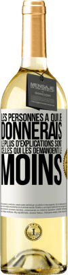 29,95 € Envoi gratuit | Vin blanc Édition WHITE Les personnes à qui je donnerais le plus d'explications sont celles qui les demandent le moins Étiquette Blanche. Étiquette personnalisable Vin jeune Récolte 2024 Verdejo