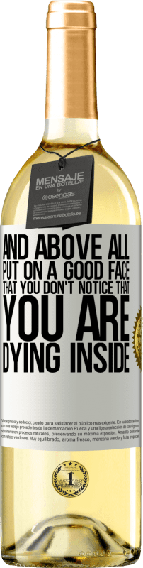29,95 € Free Shipping | White Wine WHITE Edition And above all, put on a good face, that you don't notice that you are dying inside White Label. Customizable label Young wine Harvest 2023 Verdejo