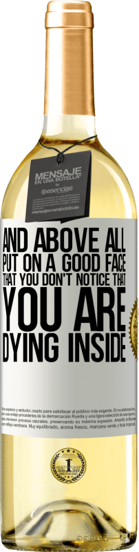 29,95 € Free Shipping | White Wine WHITE Edition And above all, put on a good face, that you don't notice that you are dying inside White Label. Customizable label Young wine Harvest 2024 Verdejo