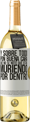 29,95 € Envío gratis | Vino Blanco Edición WHITE Y sobre todo pon buena cara, que no se note que estas muriendo por dentro Etiqueta Blanca. Etiqueta personalizable Vino joven Cosecha 2025 Verdejo