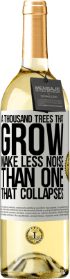 29,95 € Free Shipping | White Wine WHITE Edition A thousand trees that grow make less noise than one that collapses White Label. Customizable label Young wine Harvest 2023 Verdejo