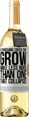 29,95 € Free Shipping | White Wine WHITE Edition A thousand trees that grow make less noise than one that collapses White Label. Customizable label Young wine Harvest 2024 Verdejo