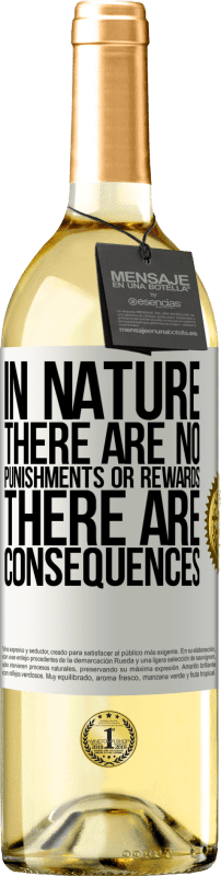 29,95 € Free Shipping | White Wine WHITE Edition In nature there are no punishments or rewards, there are consequences White Label. Customizable label Young wine Harvest 2025 Verdejo