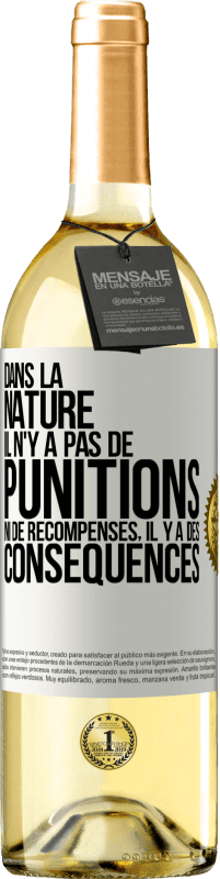 29,95 € Envoi gratuit | Vin blanc Édition WHITE Dans la nature il n'y a pas de punitions ni de récompenses, il y a des conséquences Étiquette Blanche. Étiquette personnalisable Vin jeune Récolte 2024 Verdejo