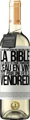 29,95 € Envoi gratuit | Vin blanc Édition WHITE Est-ce que quelqu'un sait sur quelle page de la Bible est la recette pour transformer l'eau en vin? C'est pour une fête ce Étiquette Blanche. Étiquette personnalisable Vin jeune Récolte 2024 Verdejo