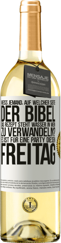 29,95 € Kostenloser Versand | Weißwein WHITE Ausgabe Weiß jemand, auf welcher Seite der Bibel das Rezept steht, Wasser in Wein zu verwandeln? Es ist für eine Party diesen Freitag Weißes Etikett. Anpassbares Etikett Junger Wein Ernte 2024 Verdejo