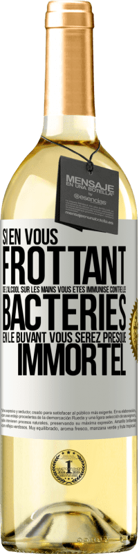 29,95 € Envoi gratuit | Vin blanc Édition WHITE Si en vous frottant de l'alcool sur les mains vous êtes immunisé contre les bactéries, en le buvant vous serez presque immortel Étiquette Blanche. Étiquette personnalisable Vin jeune Récolte 2024 Verdejo