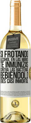 29,95 € Envío gratis | Vino Blanco Edición WHITE Si frotando alcohol en las manos te inmunizas contra las bacterias, bebiéndolo eres casi inmortal Etiqueta Blanca. Etiqueta personalizable Vino joven Cosecha 2023 Verdejo