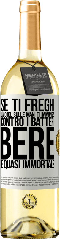 29,95 € Spedizione Gratuita | Vino bianco Edizione WHITE Se ti freghi l'alcool sulle mani ti immunizzi contro i batteri, bere è quasi immortale Etichetta Bianca. Etichetta personalizzabile Vino giovane Raccogliere 2024 Verdejo