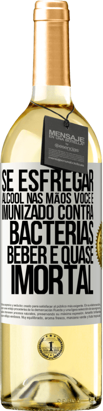 29,95 € Envio grátis | Vinho branco Edição WHITE Se esfregar álcool nas mãos, você é imunizado contra bactérias, beber é quase imortal Etiqueta Branca. Etiqueta personalizável Vinho jovem Colheita 2024 Verdejo