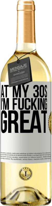 29,95 € Free Shipping | White Wine WHITE Edition At my 30s, I'm fucking great White Label. Customizable label Young wine Harvest 2024 Verdejo