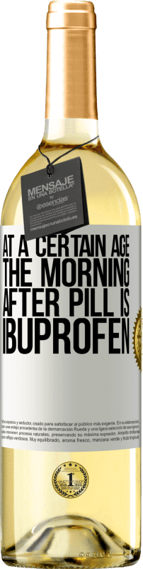 29,95 € Free Shipping | White Wine WHITE Edition At a certain age, the morning after pill is ibuprofen White Label. Customizable label Young wine Harvest 2025 Verdejo