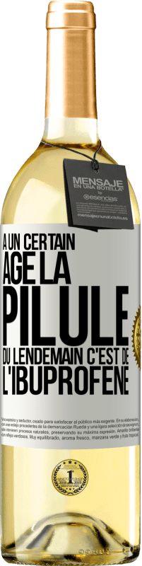 29,95 € Envoi gratuit | Vin blanc Édition WHITE À un certain âge la pilule du lendemain c'est de l'ibuprofène Étiquette Blanche. Étiquette personnalisable Vin jeune Récolte 2024 Verdejo