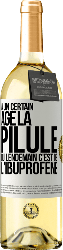 29,95 € Envoi gratuit | Vin blanc Édition WHITE À un certain âge la pilule du lendemain c'est de l'ibuprofène Étiquette Blanche. Étiquette personnalisable Vin jeune Récolte 2025 Verdejo