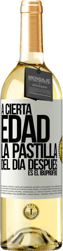 29,95 € Envío gratis | Vino Blanco Edición WHITE A cierta edad, la pastilla del día después es el ibuprofeno Etiqueta Blanca. Etiqueta personalizable Vino joven Cosecha 2025 Verdejo