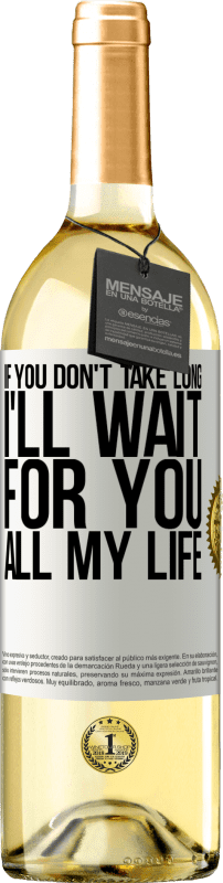 29,95 € Free Shipping | White Wine WHITE Edition If you don't take long, I'll wait for you all my life White Label. Customizable label Young wine Harvest 2025 Verdejo