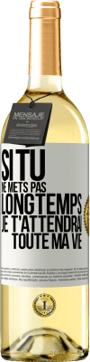 29,95 € Envoi gratuit | Vin blanc Édition WHITE Si tu ne mets pas longtemps je t'attendrai toute ma vie Étiquette Blanche. Étiquette personnalisable Vin jeune Récolte 2024 Verdejo