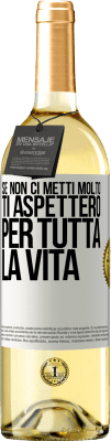 29,95 € Spedizione Gratuita | Vino bianco Edizione WHITE Se non ci metti molto, ti aspetterò per tutta la vita Etichetta Bianca. Etichetta personalizzabile Vino giovane Raccogliere 2023 Verdejo