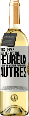 29,95 € Envoi gratuit | Vin blanc Édition WHITE Vous devez essayer d'être heureux ne serait-ce que pour faire chier les autres Étiquette Blanche. Étiquette personnalisable Vin jeune Récolte 2024 Verdejo