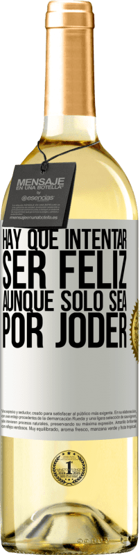 29,95 € Envío gratis | Vino Blanco Edición WHITE Hay que intentar ser feliz, aunque sólo sea por joder Etiqueta Blanca. Etiqueta personalizable Vino joven Cosecha 2024 Verdejo