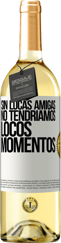 29,95 € Envío gratis | Vino Blanco Edición WHITE Sin locas amigas, no tendríamos locos momentos Etiqueta Blanca. Etiqueta personalizable Vino joven Cosecha 2024 Verdejo